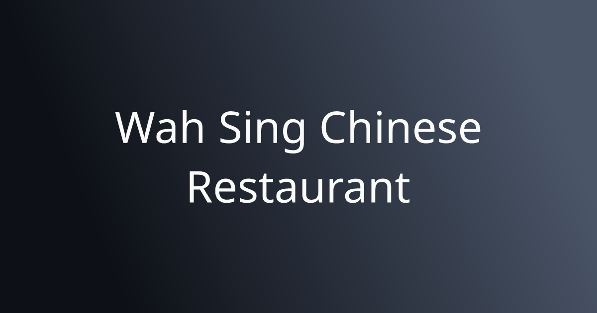 Order Authentic Chinese Online | Wah Sing Chinese Restaurant - Pickup ...